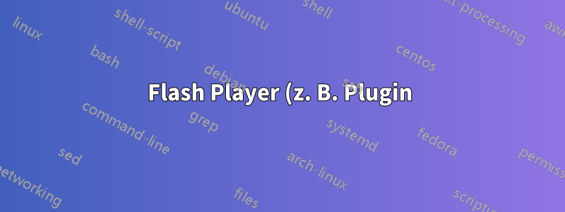 Flash Player (z. B. Plugin) stürzt beim Abspielen eines Videos ab?