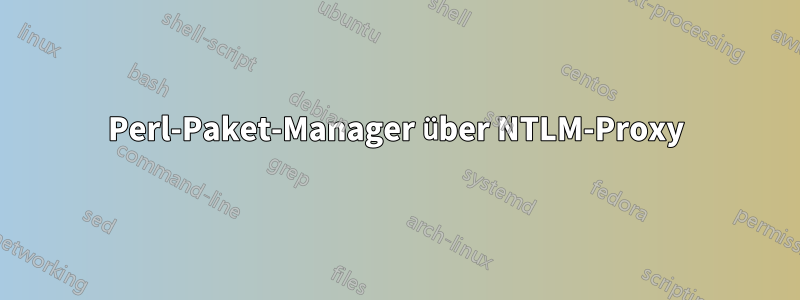 Perl-Paket-Manager über NTLM-Proxy
