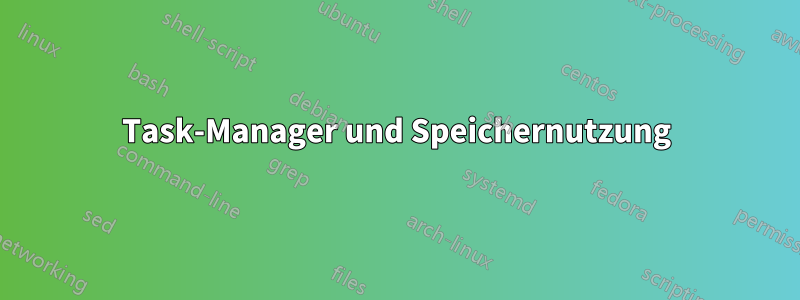 Task-Manager und Speichernutzung