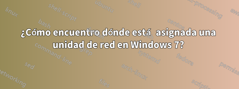 ¿Cómo encuentro dónde está asignada una unidad de red en Windows 7?