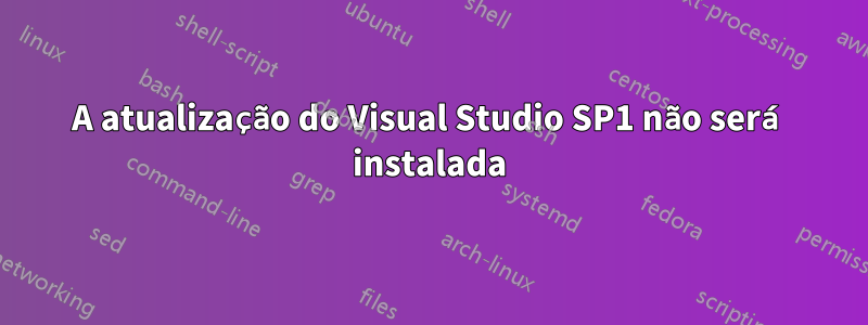 A atualização do Visual Studio SP1 não será instalada