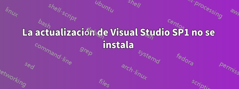 La actualización de Visual Studio SP1 no se instala