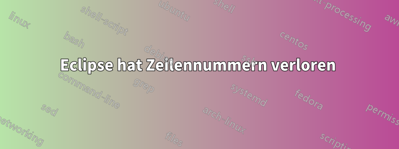 Eclipse hat Zeilennummern verloren