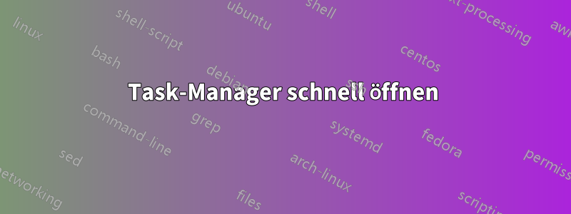 Task-Manager schnell öffnen