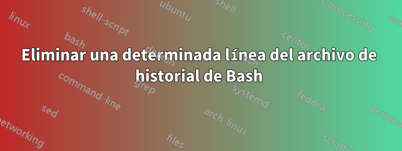 Eliminar una determinada línea del archivo de historial de Bash