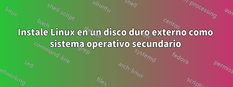 Instale Linux en un disco duro externo como sistema operativo secundario