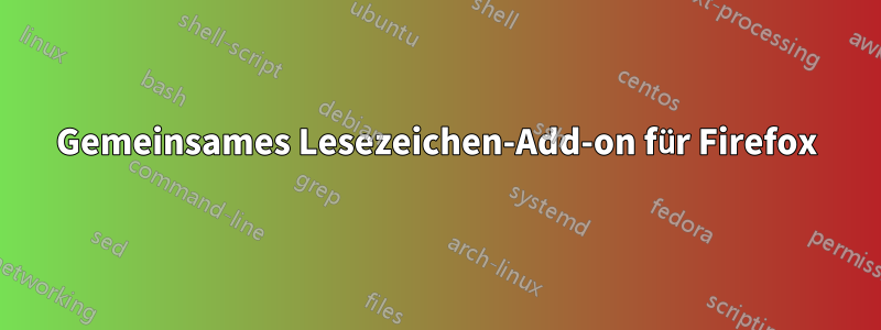 Gemeinsames Lesezeichen-Add-on für Firefox