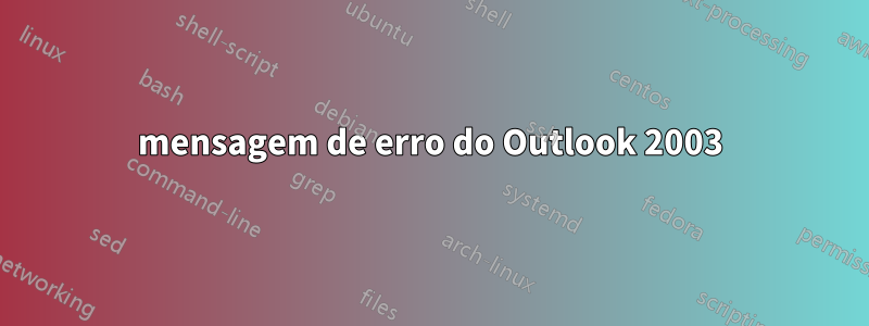 mensagem de erro do Outlook 2003