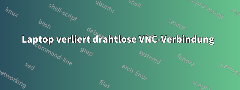 Laptop verliert drahtlose VNC-Verbindung 