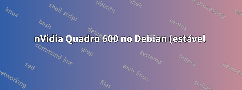 nVidia Quadro 600 no Debian (estável) Twinview