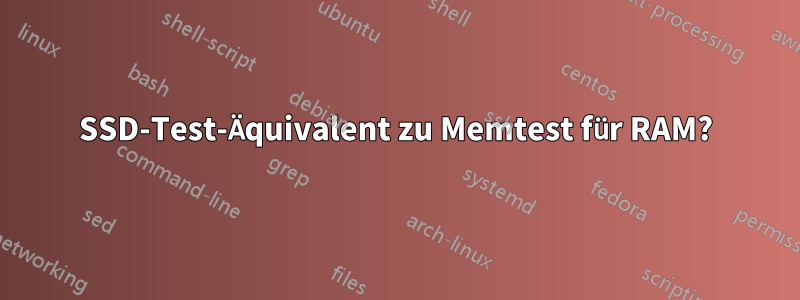 SSD-Test-Äquivalent zu Memtest für RAM?