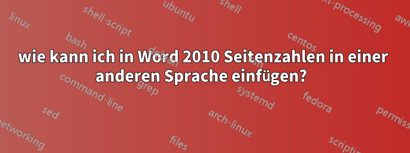 wie kann ich in Word 2010 Seitenzahlen in einer anderen Sprache einfügen? 