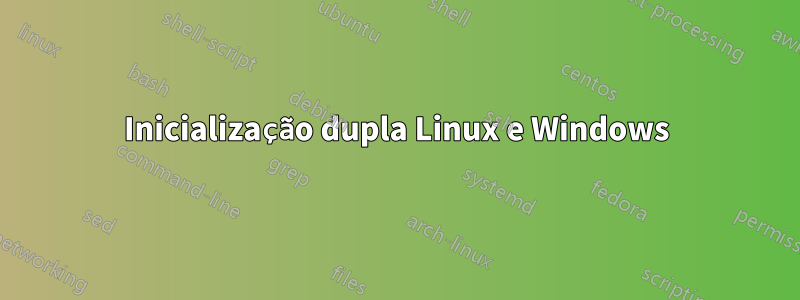 Inicialização dupla Linux e Windows