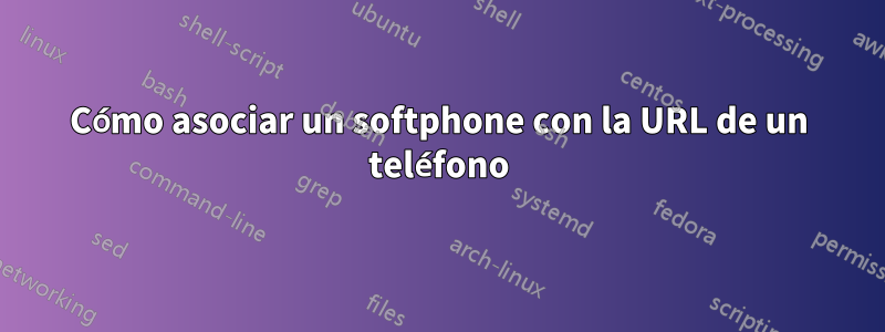 Cómo asociar un softphone con la URL de un teléfono