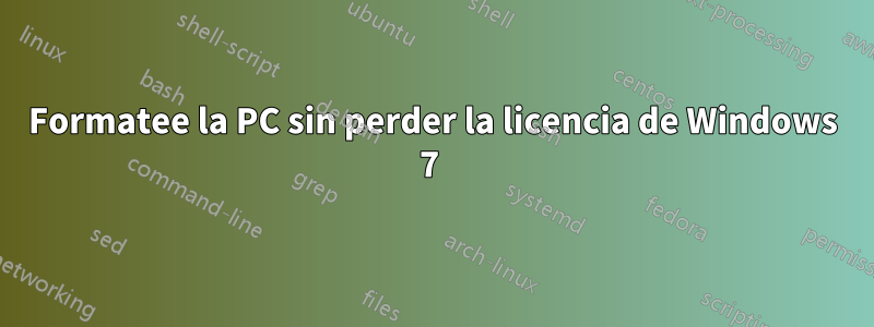 Formatee la PC sin perder la licencia de Windows 7 