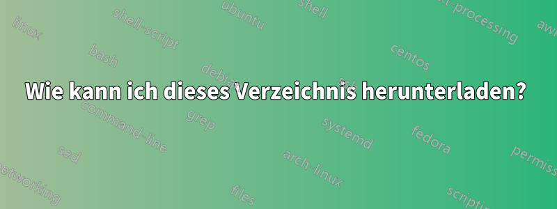 Wie kann ich dieses Verzeichnis herunterladen?