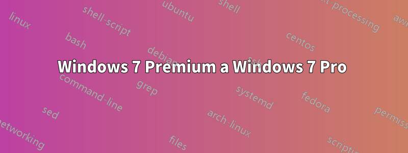 Windows 7 Premium a Windows 7 Pro