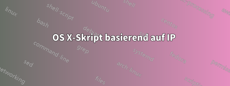 OS X-Skript basierend auf IP