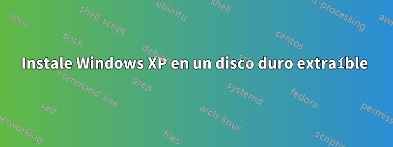 Instale Windows XP en un disco duro extraíble