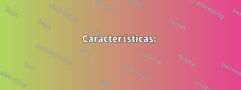 Características: