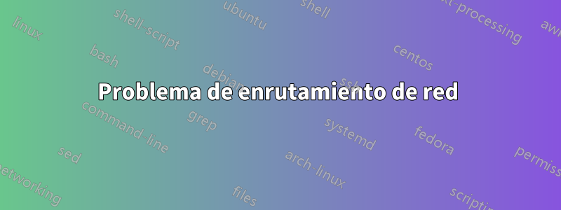 Problema de enrutamiento de red