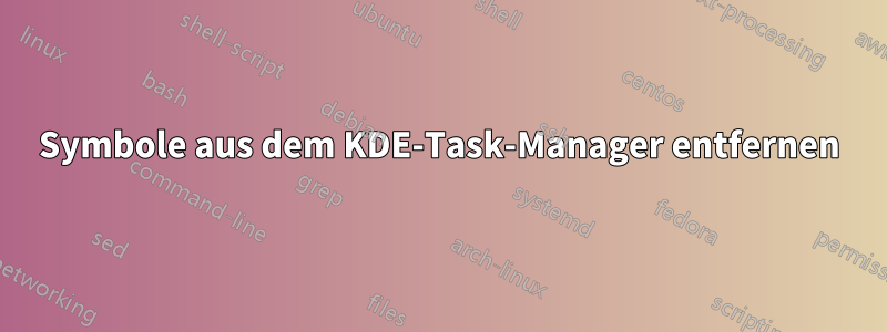 Symbole aus dem KDE-Task-Manager entfernen