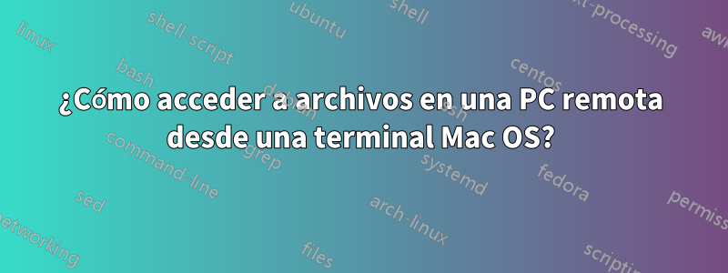 ¿Cómo acceder a archivos en una PC remota desde una terminal Mac OS?