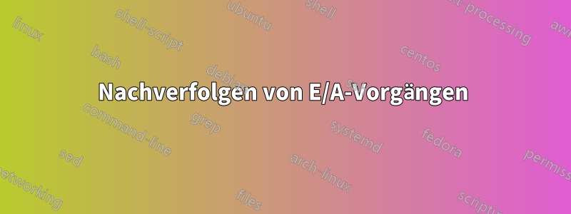 Nachverfolgen von E/A-Vorgängen