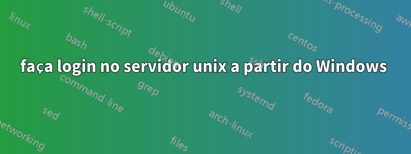 faça login no servidor unix a partir do Windows