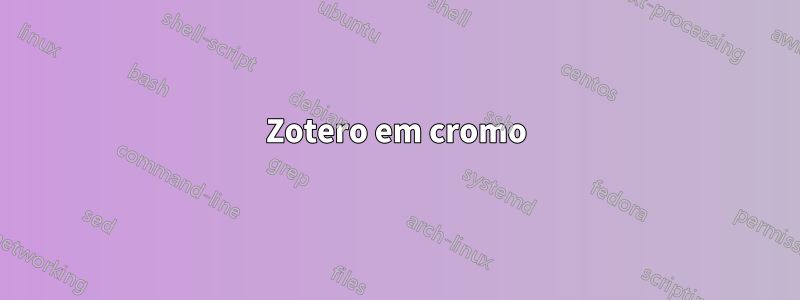 Zotero em cromo