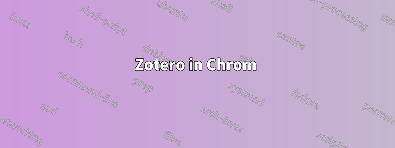 Zotero in Chrom