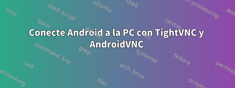 Conecte Android a la PC con TightVNC y AndroidVNC