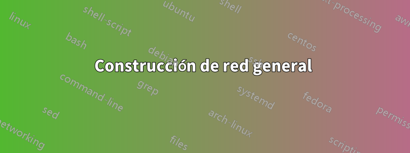 Construcción de red general