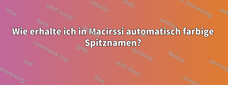 Wie erhalte ich in Macirssi automatisch farbige Spitznamen?