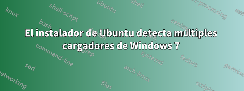 El instalador de Ubuntu detecta múltiples cargadores de Windows 7