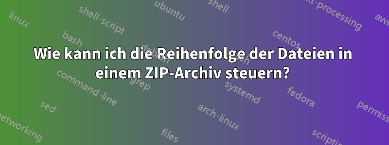 Wie kann ich die Reihenfolge der Dateien in einem ZIP-Archiv steuern?