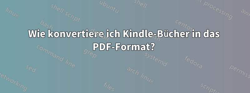 Wie konvertiere ich Kindle-Bücher in das PDF-Format?