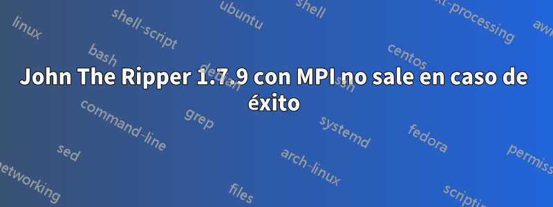 John The Ripper 1.7.9 con MPI no sale en caso de éxito