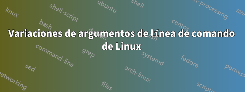 Variaciones de argumentos de línea de comando de Linux