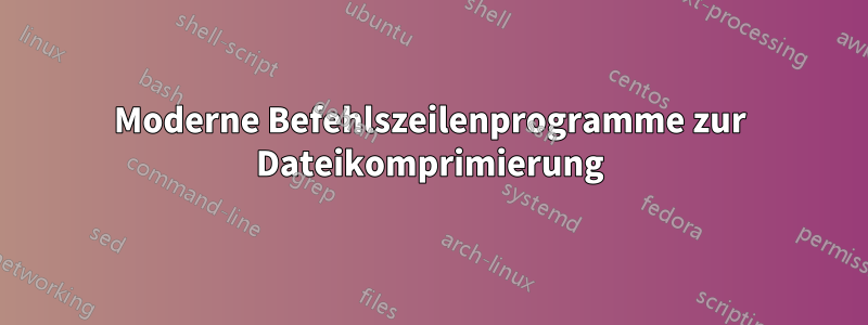 Moderne Befehlszeilenprogramme zur Dateikomprimierung