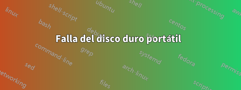 Falla del disco duro portátil 