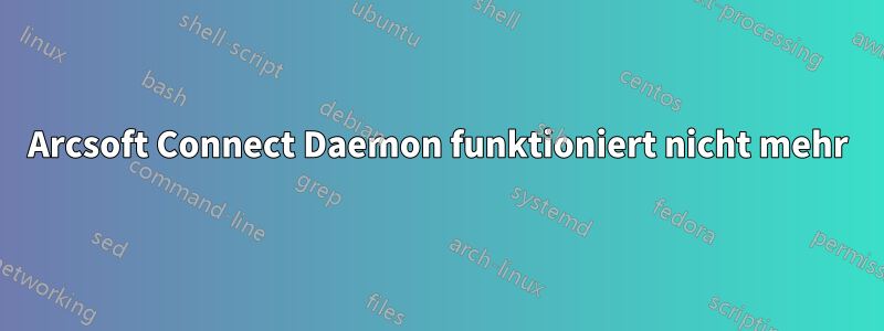 Arcsoft Connect Daemon funktioniert nicht mehr