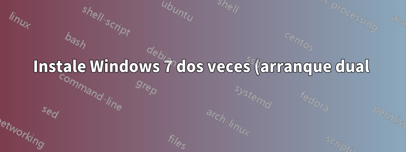 Instale Windows 7 dos veces (arranque dual): ¿problemas de licencia?