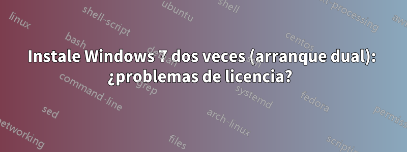 Instale Windows 7 dos veces (arranque dual): ¿problemas de licencia? 