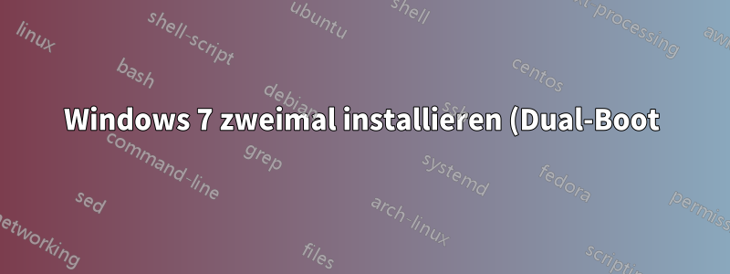 Windows 7 zweimal installieren (Dual-Boot) – Lizenzprobleme?