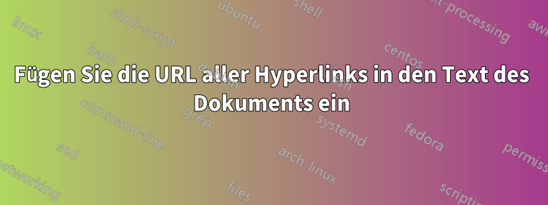 Fügen Sie die URL aller Hyperlinks in den Text des Dokuments ein