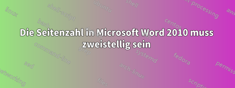 Die Seitenzahl in Microsoft Word 2010 muss zweistellig sein