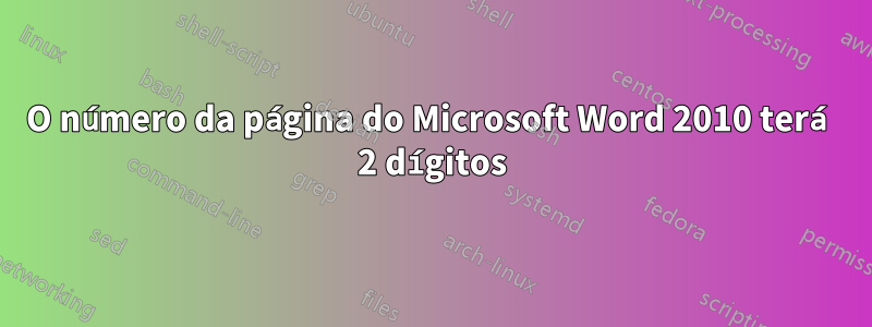 O número da página do Microsoft Word 2010 terá 2 dígitos