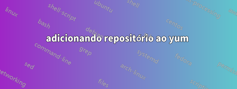 adicionando repositório ao yum