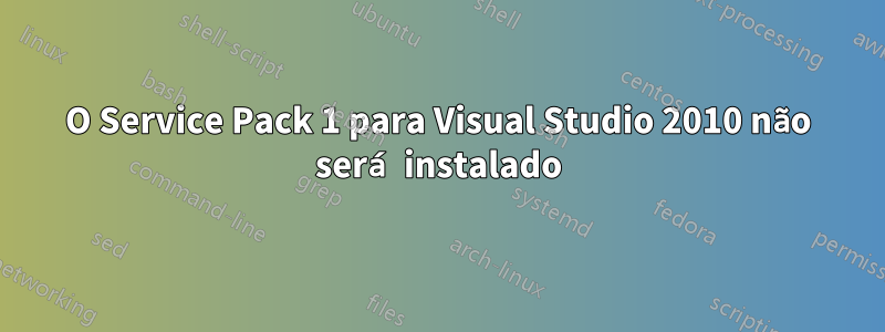 O Service Pack 1 para Visual Studio 2010 não será instalado